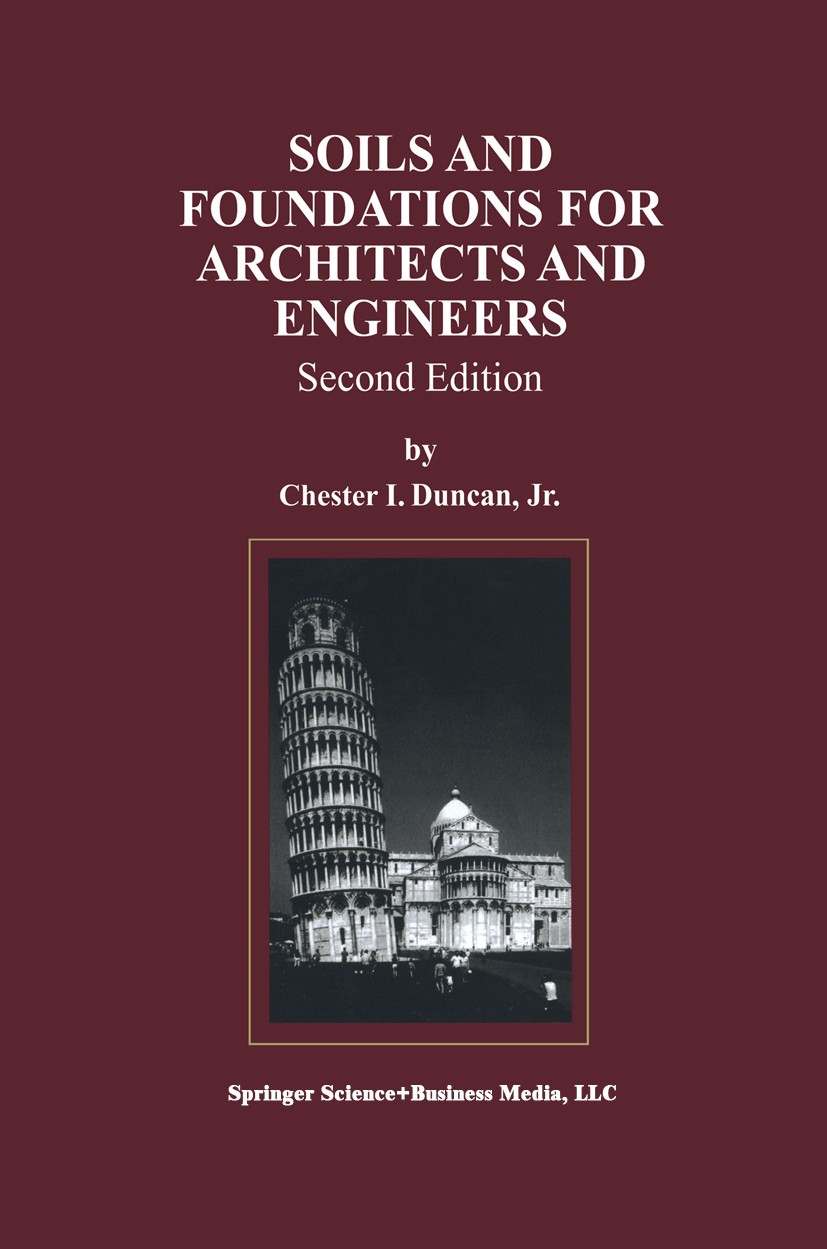 Titlebook: Soils and Foundations for Architects and Engineers; Chester I. Duncan Book 1998Latest edition Kluwer Academic Publishers 1998 Drainage.arc Titlebook: Soils and Foundations for Architects and Engineers; Chester I. Duncan Book 1998Latest edition Kluwer Academic Publishers 1998 Drainage.arc