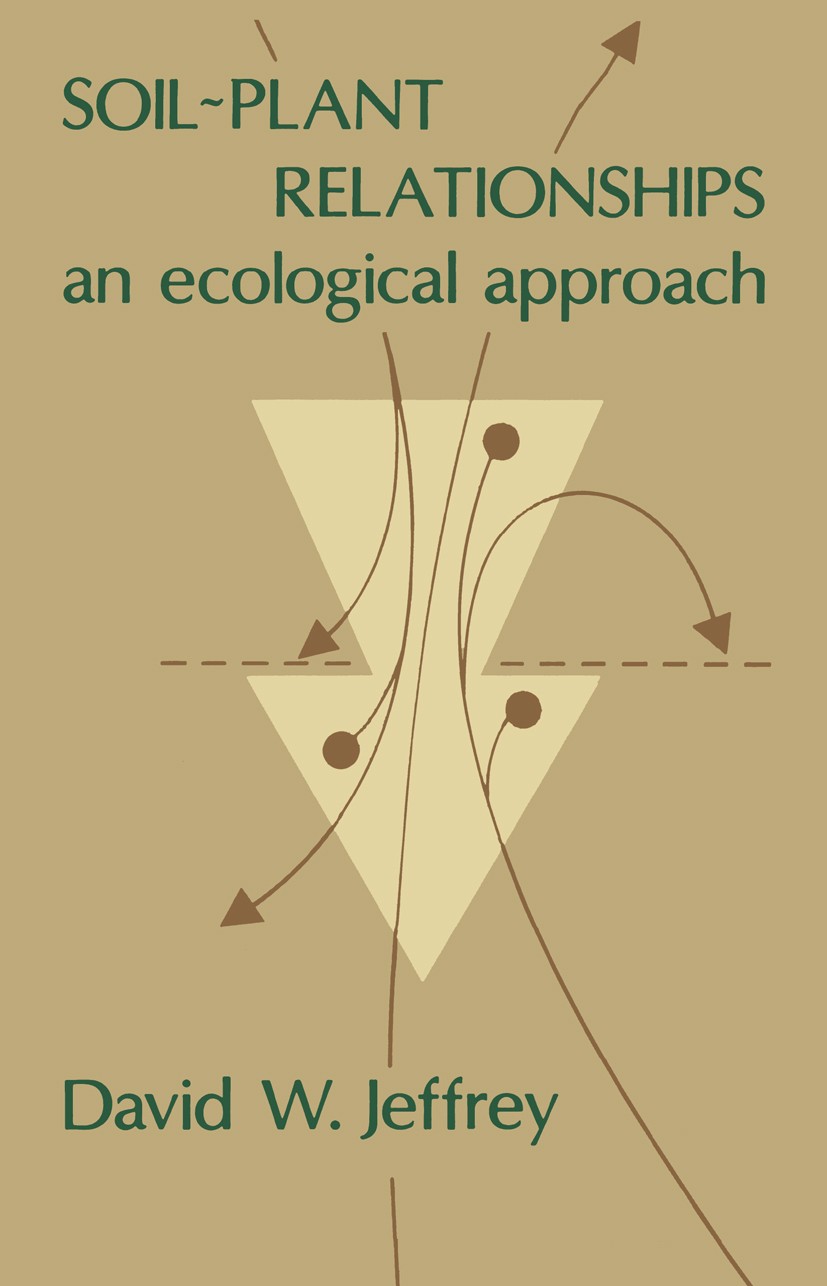 Titlebook: Soil~Plant Relationships; An Ecological Approa David W. Jeffrey Book 1987 David W. Jeffrey 1987 atmosphere.biology.ecology.ecosystem.forest Titlebook: Soil~Plant Relationships; An Ecological Approa David W. Jeffrey Book 1987 David W. Jeffrey 1987 atmosphere.biology.ecology.ecosystem.forest