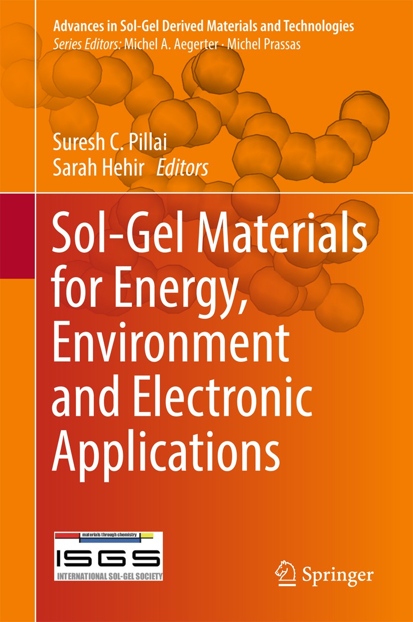 Titlebook: Sol-Gel Materials for Energy, Environment and Electronic Applications; Suresh C. Pillai,Sarah Hehir Book 2017 Springer International Publi Titlebook: Sol-Gel Materials for Energy, Environment and Electronic Applications; Suresh C. Pillai,Sarah Hehir Book 2017 Springer International Publi