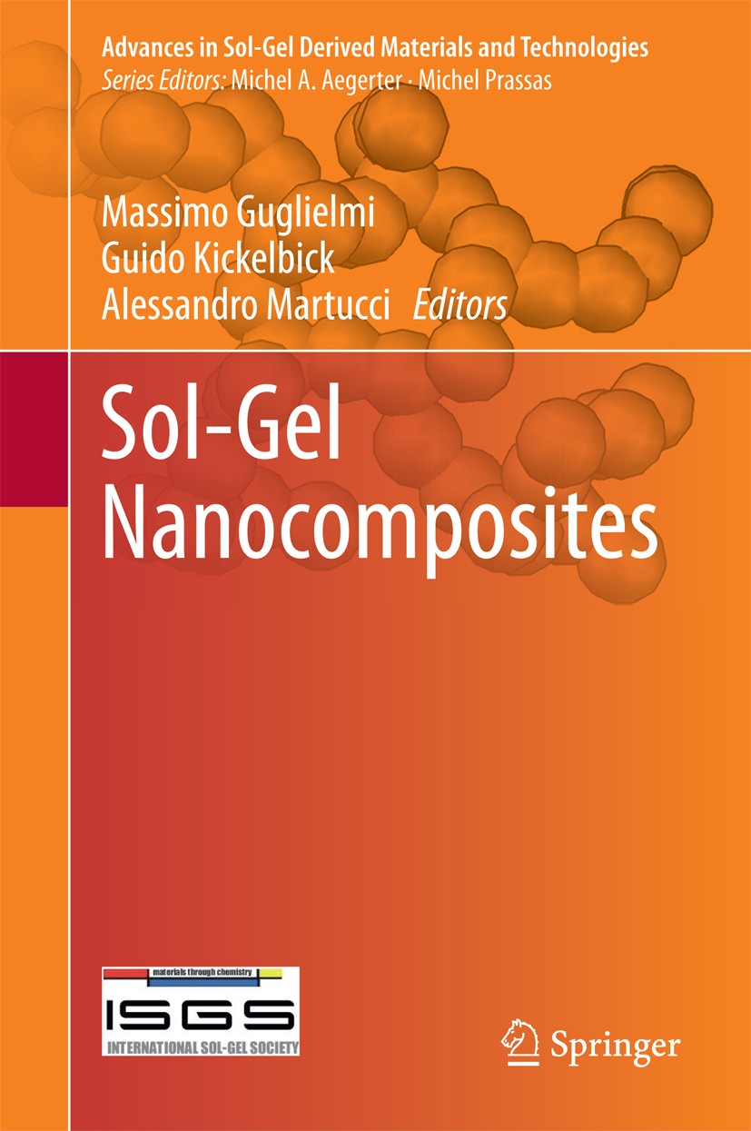 Titlebook: Sol-Gel Nanocomposites; Massimo Guglielmi,Guido Kickelbick,Alessandro Mart Book 2014 Springer Science+Business Media New York 2014 Hybrid Titlebook: Sol-Gel Nanocomposites; Massimo Guglielmi,Guido Kickelbick,Alessandro Mart Book 2014 Springer Science+Business Media New York 2014 Hybrid