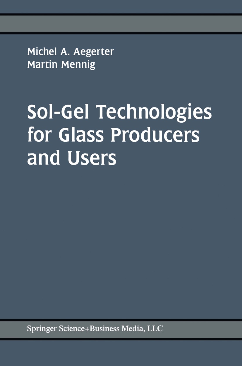 Titlebook: Sol-Gel Technologies for Glass Producers and Users; Michel A. Aegerter,Martin Mennig Book 2004 Springer Science+Business Media New York 20 Titlebook: Sol-Gel Technologies for Glass Producers and Users; Michel A. Aegerter,Martin Mennig Book 2004 Springer Science+Business Media New York 20