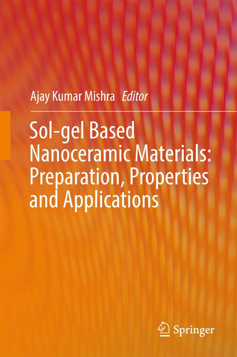 Titlebook: Sol-gel Based Nanoceramic Materials: Preparation, Properties and Applications; Ajay Kumar Mishra Book 2017 Springer International Publishi Titlebook: Sol-gel Based Nanoceramic Materials: Preparation, Properties and Applications; Ajay Kumar Mishra Book 2017 Springer International Publishi