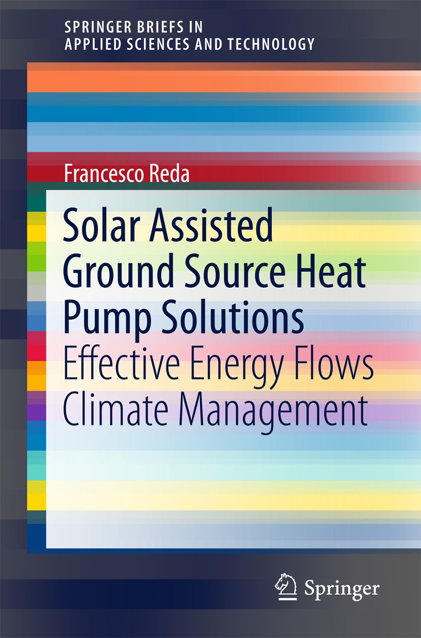 Titlebook: Solar Assisted Ground Source Heat Pump Solutions; Effective Energy Flo Francesco Reda Book 2017 The Author(s) 2017 Cooling Energy Productio Titlebook: Solar Assisted Ground Source Heat Pump Solutions; Effective Energy Flo Francesco Reda Book 2017 The Author(s) 2017 Cooling Energy Productio