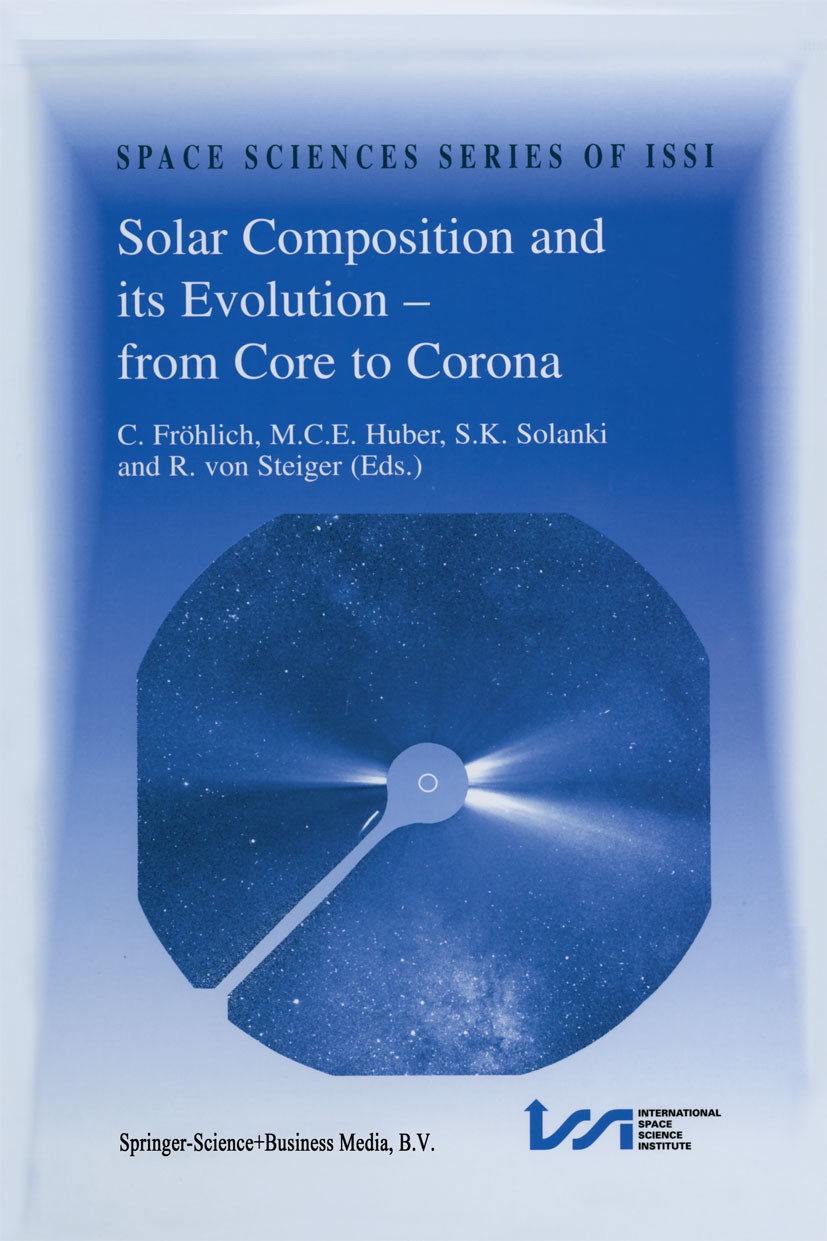 Titlebook: Solar Composition and its Evolution — from Core to Corona; Proceedings of an IS C. Fröhlich,M. C. E. Huber,R. Steiger Conference proceeding Titlebook: Solar Composition and its Evolution — from Core to Corona; Proceedings of an IS C. Fröhlich,M. C. E. Huber,R. Steiger Conference proceeding