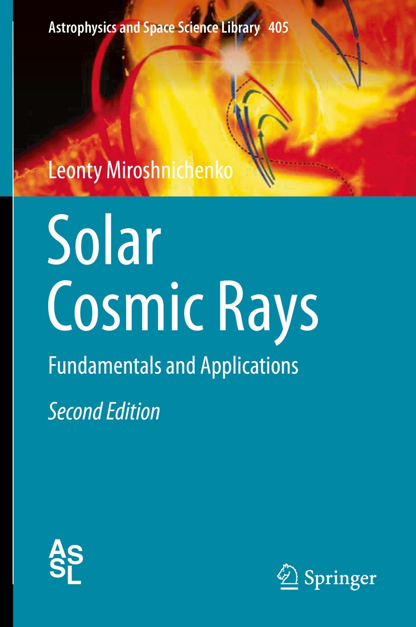 Titlebook: Solar Cosmic Rays; Fundamentals and App Leonty Miroshnichenko Book 2015Latest edition Springer International Publishing Switzerland 2015 Gl Titlebook: Solar Cosmic Rays; Fundamentals and App Leonty Miroshnichenko Book 2015Latest edition Springer International Publishing Switzerland 2015 Gl