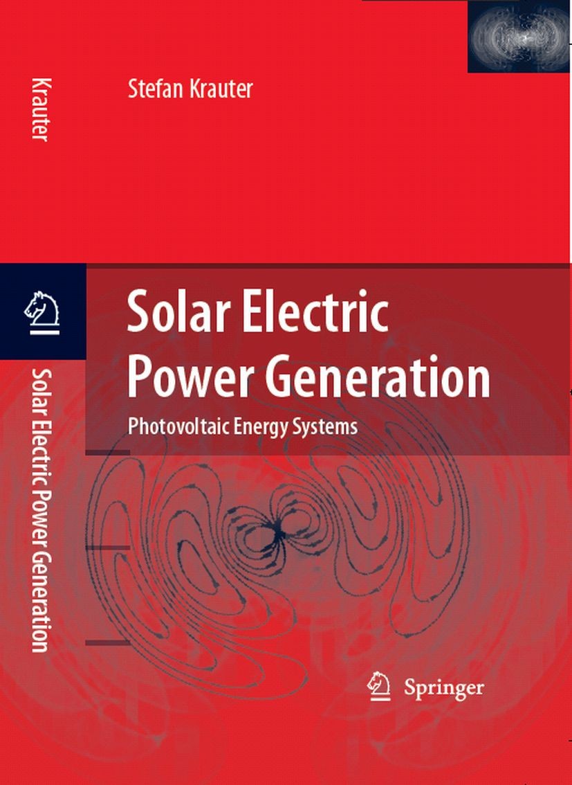 Titlebook: Solar Electric Power Generation - Photovoltaic Energy Systems; Modeling of Optical Stefan C. W. Krauter Book 2006 Springer-Verlag Berlin H Titlebook: Solar Electric Power Generation - Photovoltaic Energy Systems; Modeling of Optical Stefan C. W. Krauter Book 2006 Springer-Verlag Berlin H