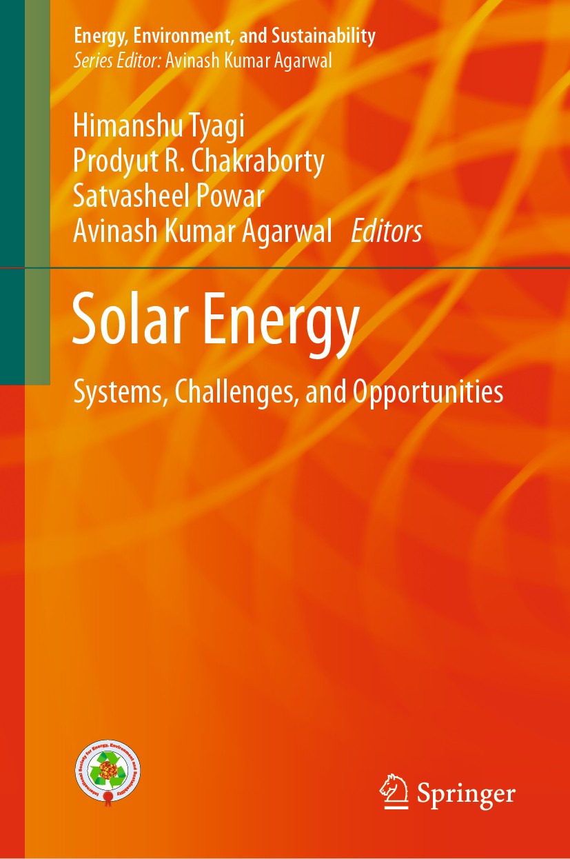 Titlebook: Solar Energy; Systems, Challenges, Himanshu Tyagi,Prodyut R. Chakraborty,Avinash Kuma Book 2020 Springer Nature Singapore Pte Ltd. 2020 Sol Titlebook: Solar Energy; Systems, Challenges, Himanshu Tyagi,Prodyut R. Chakraborty,Avinash Kuma Book 2020 Springer Nature Singapore Pte Ltd. 2020 Sol