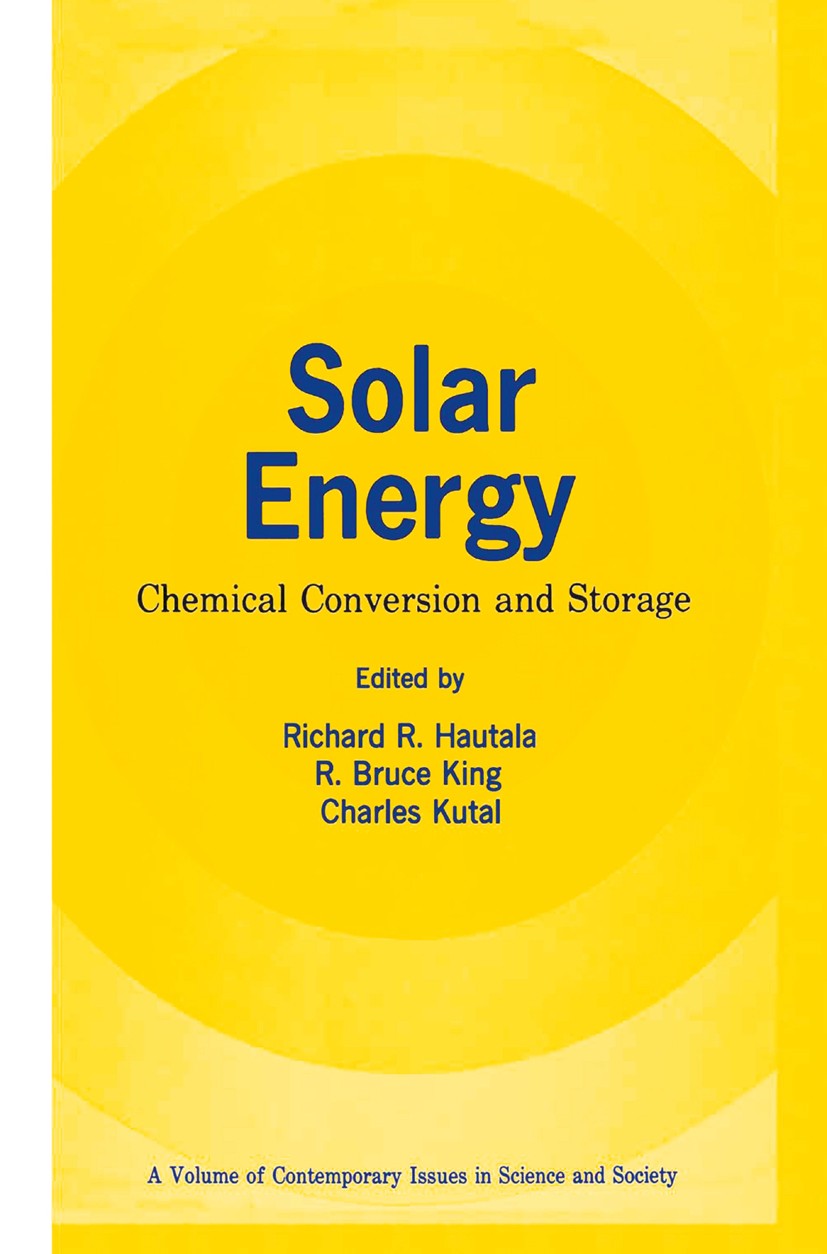 Titlebook: Solar Energy; Chemical Conversion Richard R. Hautala,R. Bruce King,Charles Kutal Book 1979 The HUMANA Press Inc. 1979 Isomer.Solar energy. Titlebook: Solar Energy; Chemical Conversion Richard R. Hautala,R. Bruce King,Charles Kutal Book 1979 The HUMANA Press Inc. 1979 Isomer.Solar energy.