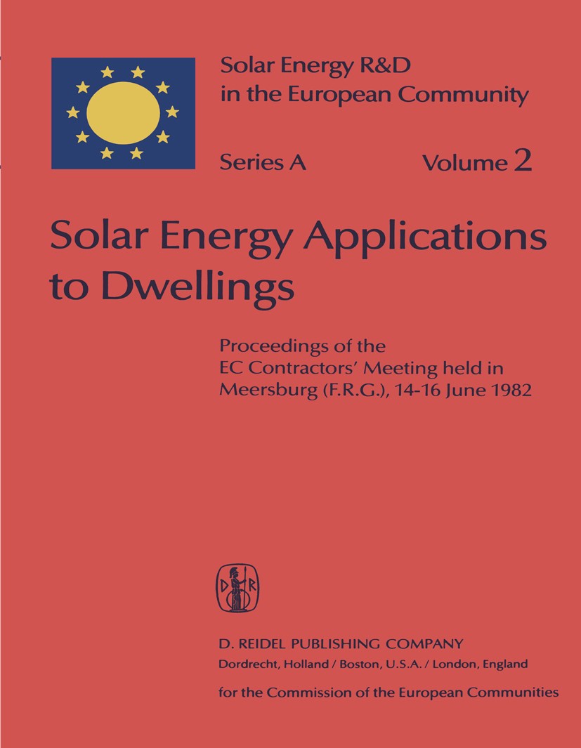 Titlebook: Solar Energy Applications to Dwellings; Proceedings of the E W. Palz (Directorate General Science),C. Ouden (Pr Conference proceedings 1983 Titlebook: Solar Energy Applications to Dwellings; Proceedings of the E W. Palz (Directorate General Science),C. Ouden (Pr Conference proceedings 1983