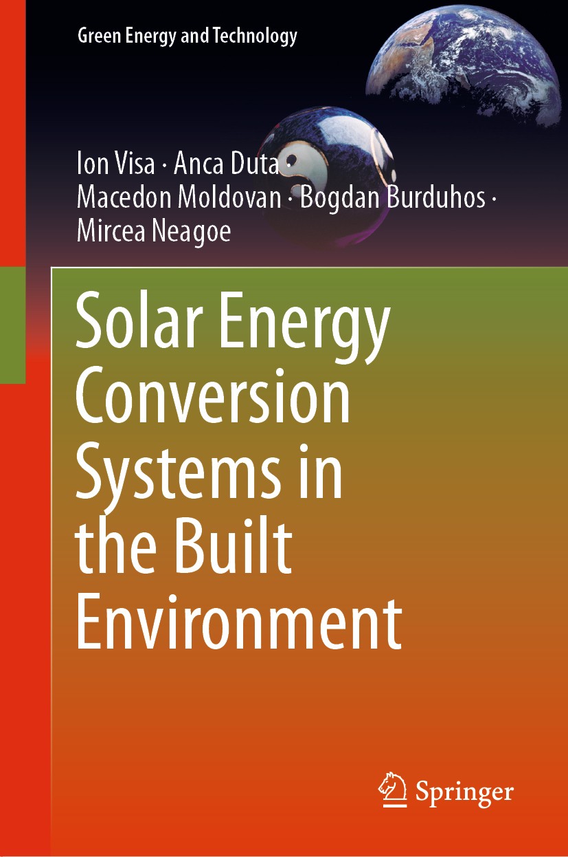 Titlebook: Solar Energy Conversion Systems in the Built Environment; Ion Visa,Anca Duta,Mircea Neagoe Book 2020 The Editor(s) (if applicable) and The Titlebook: Solar Energy Conversion Systems in the Built Environment; Ion Visa,Anca Duta,Mircea Neagoe Book 2020 The Editor(s) (if applicable) and The