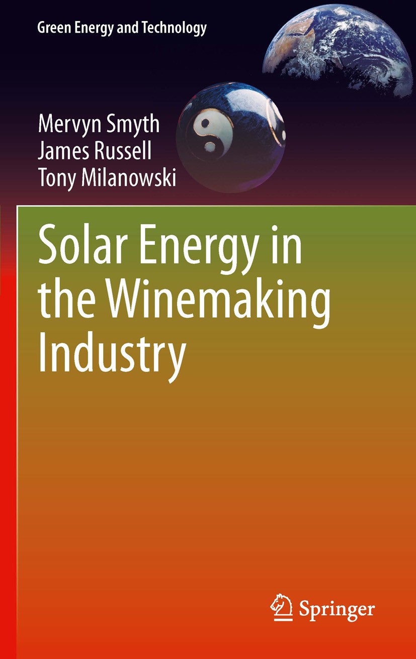 Titlebook: Solar Energy in the Winemaking Industry; Mervyn Smyth,James Russell,Tony Milanowski Book 2011 Springer-Verlag London Limited 2011 CP8059.I Titlebook: Solar Energy in the Winemaking Industry; Mervyn Smyth,James Russell,Tony Milanowski Book 2011 Springer-Verlag London Limited 2011 CP8059.I