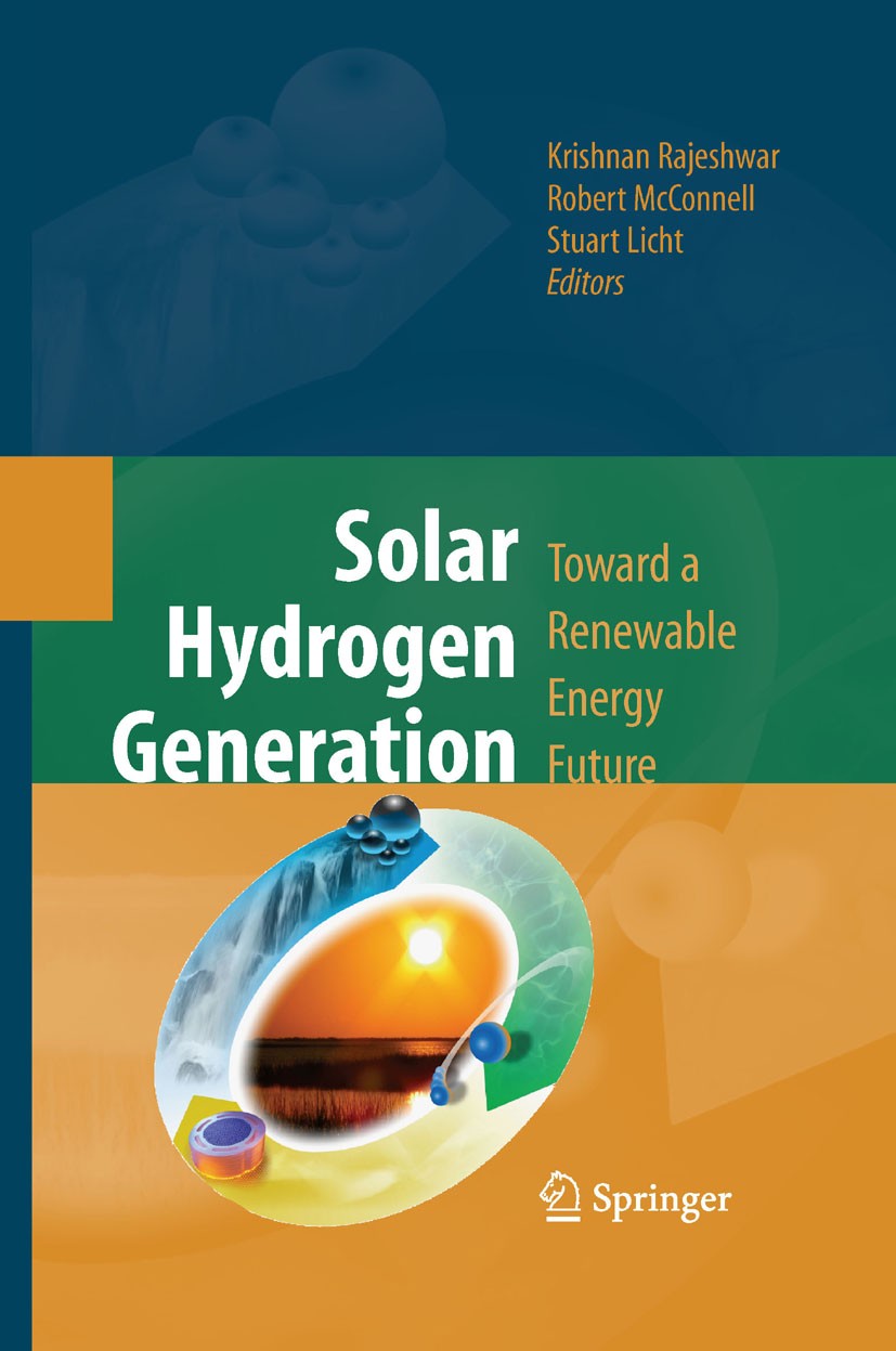 Titlebook: Solar Hydrogen Generation; Toward a Renewable E Krishnan Rajeshwar,Robert McConnell,Stuart Licht Book 2008 Springer-Verlag New York 2008 Al Titlebook: Solar Hydrogen Generation; Toward a Renewable E Krishnan Rajeshwar,Robert McConnell,Stuart Licht Book 2008 Springer-Verlag New York 2008 Al