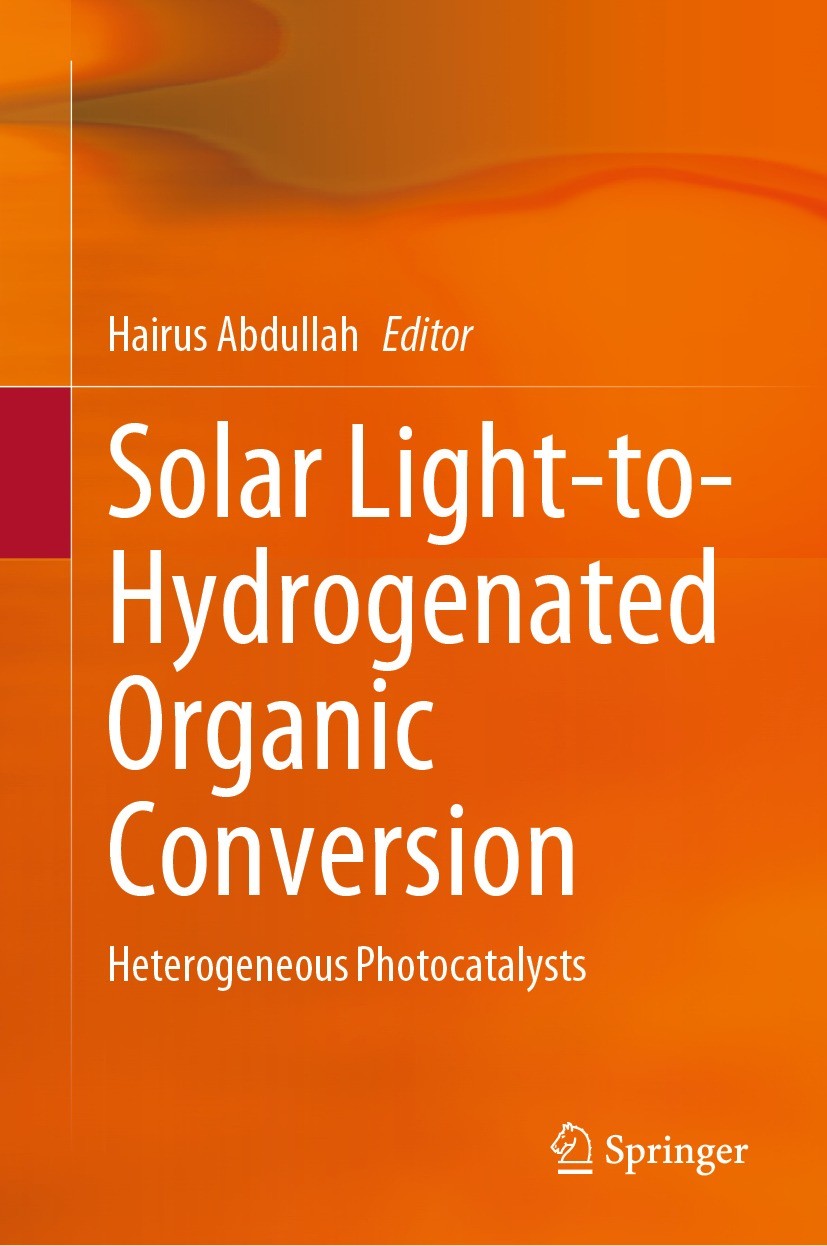 Titlebook: Solar Light-to-Hydrogenated Organic Conversion; Heterogeneous Photoc Hairus Abdullah Book 2024 The Editor(s) (if applicable) and The Author Titlebook: Solar Light-to-Hydrogenated Organic Conversion; Heterogeneous Photoc Hairus Abdullah Book 2024 The Editor(s) (if applicable) and The Author