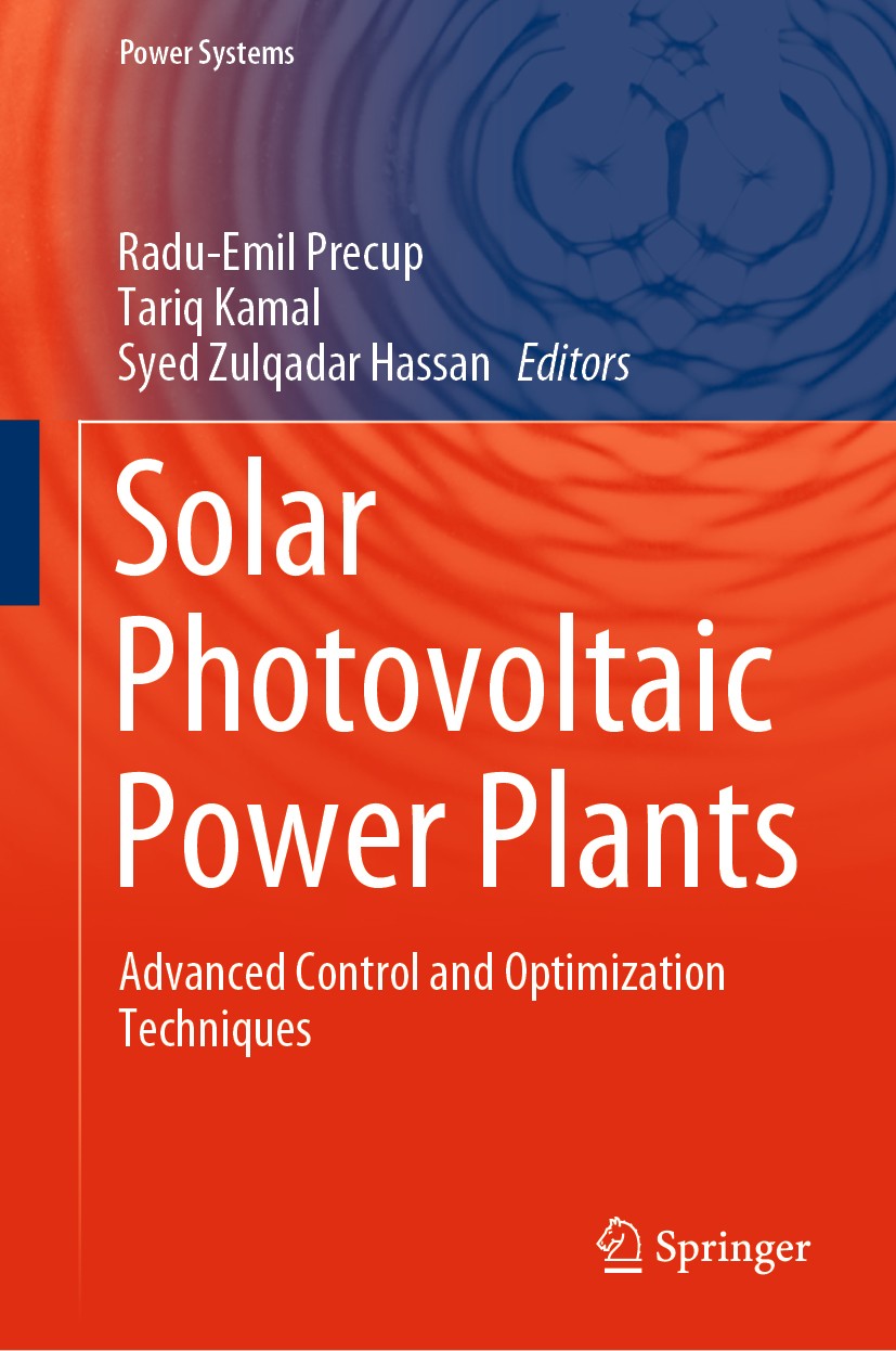 Titlebook: Solar Photovoltaic Power Plants; Advanced Control and Radu-Emil Precup,Tariq Kamal,Syed Zulqadar Hassan Book 2019 Springer Nature Singapore Titlebook: Solar Photovoltaic Power Plants; Advanced Control and Radu-Emil Precup,Tariq Kamal,Syed Zulqadar Hassan Book 2019 Springer Nature Singapore