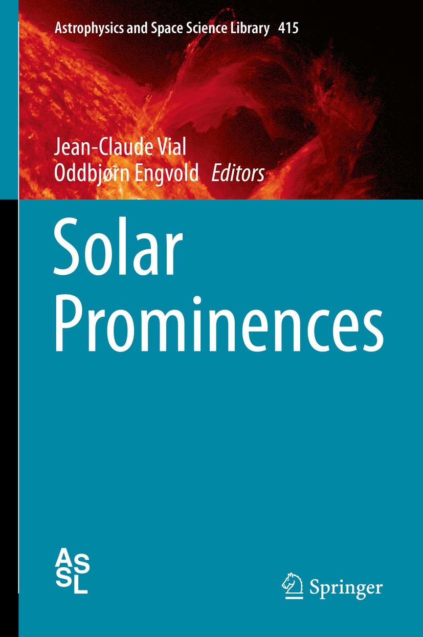 Titlebook: Solar Prominences; Jean-Claude Vial,Oddbjørn Engvold Book 2015 Springer International Publishing Switzerland 2015 Coronagraphy.Images Sola Titlebook: Solar Prominences; Jean-Claude Vial,Oddbjørn Engvold Book 2015 Springer International Publishing Switzerland 2015 Coronagraphy.Images Sola