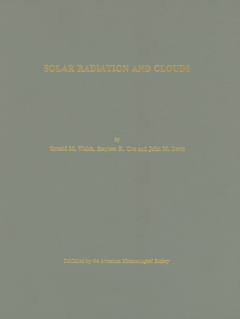 Titlebook: Solar Radiation and Clouds; Ronald M. Welch,Stephen K. Cox,John M. Davis Book 1980 American Meteorological Society 1980 Cloud Geometry.Clo Titlebook: Solar Radiation and Clouds; Ronald M. Welch,Stephen K. Cox,John M. Davis Book 1980 American Meteorological Society 1980 Cloud Geometry.Clo