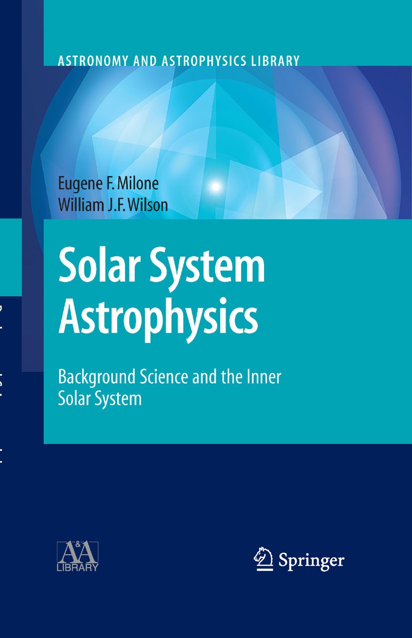 Titlebook: Solar System Astrophysics; Background Science a Eugene F. Milone,Willam J.F. Wilson Book 20081st edition Springer-Verlag New York 2008 Plan Titlebook: Solar System Astrophysics; Background Science a Eugene F. Milone,Willam J.F. Wilson Book 20081st edition Springer-Verlag New York 2008 Plan