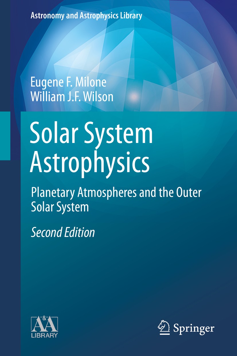 Titlebook: Solar System Astrophysics; Planetary Atmosphere Eugene F. Milone,William J.F. Wilson Book 2014Latest edition Springer Science+Business Medi Titlebook: Solar System Astrophysics; Planetary Atmosphere Eugene F. Milone,William J.F. Wilson Book 2014Latest edition Springer Science+Business Medi