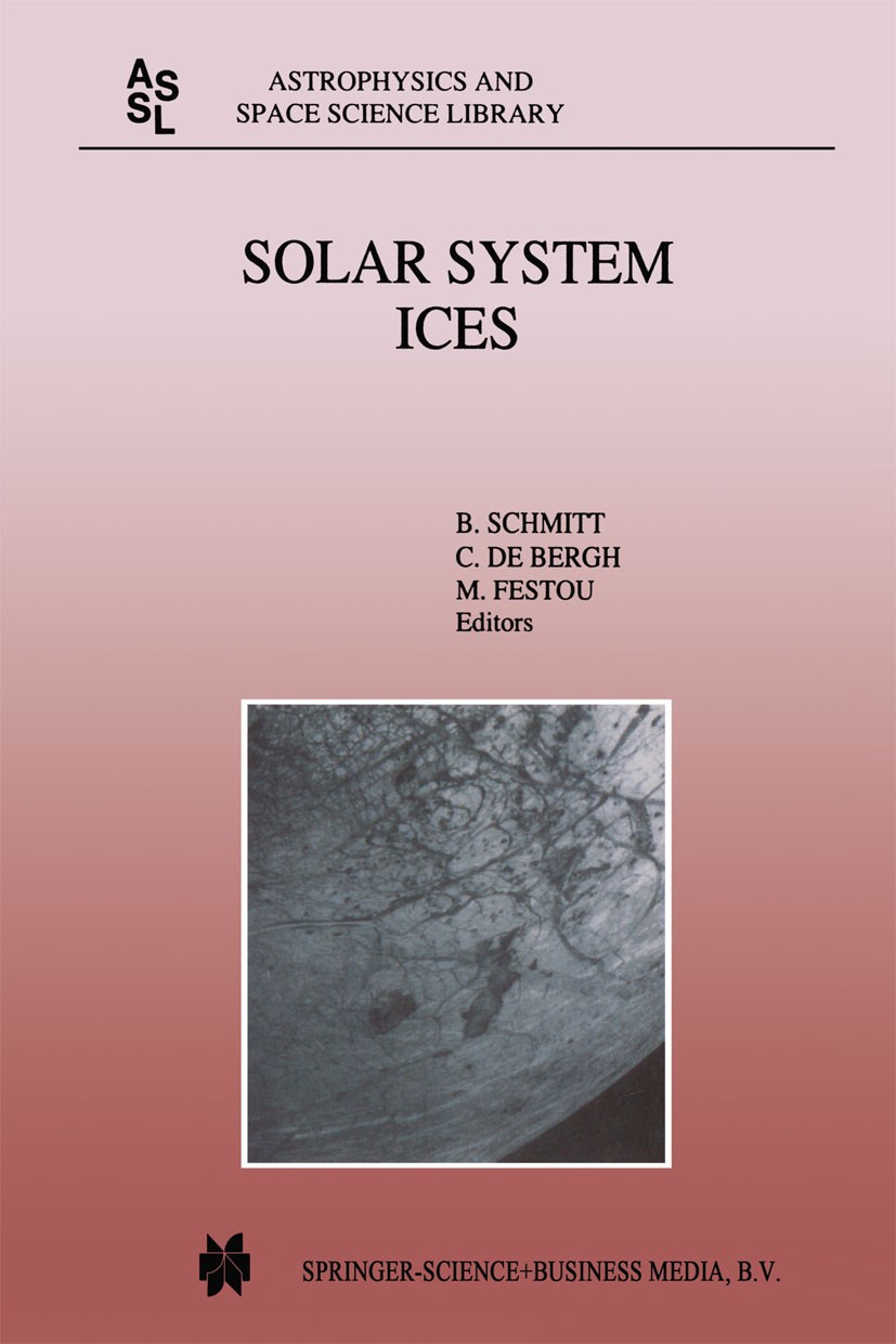 Titlebook: Solar System Ices; Based on Reviews Pre B. Schmitt,C. Bergh,M. Festou Book 19981st edition Kluwer Academic Publishers 1998 Planet.Planetary Titlebook: Solar System Ices; Based on Reviews Pre B. Schmitt,C. Bergh,M. Festou Book 19981st edition Kluwer Academic Publishers 1998 Planet.Planetary