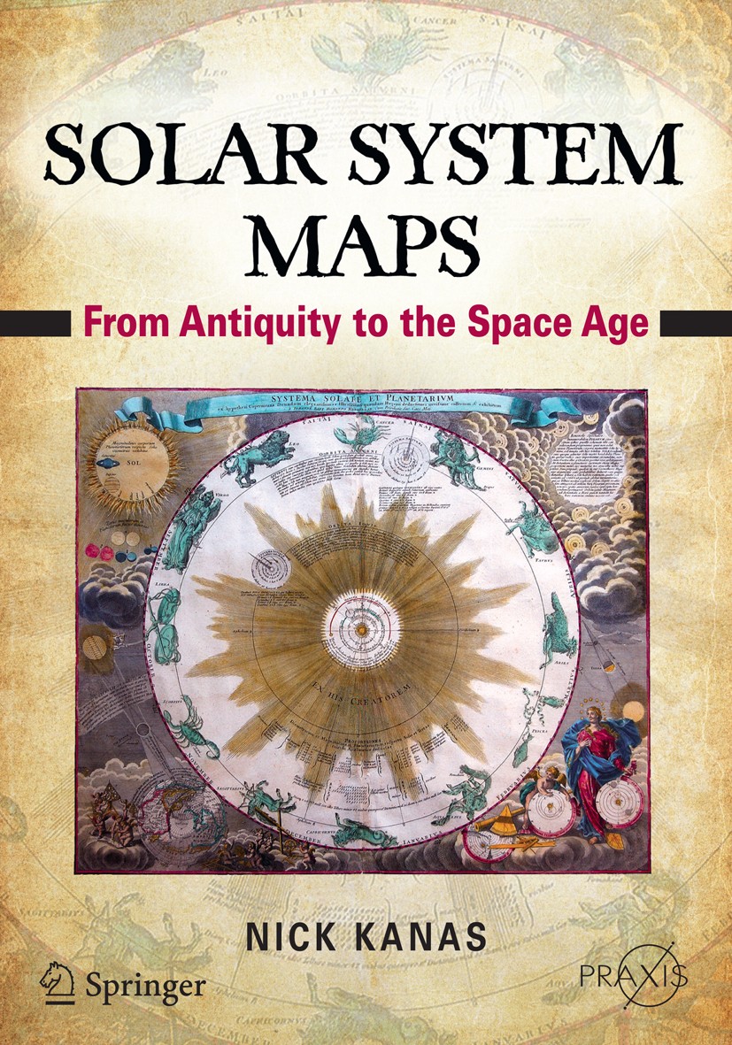 Titlebook: Solar System Maps; From Antiquity to th Nick Kanas Book 2014 Springer Science+Business Media New York 2014 Ancient models of the universe.A Titlebook: Solar System Maps; From Antiquity to th Nick Kanas Book 2014 Springer Science+Business Media New York 2014 Ancient models of the universe.A