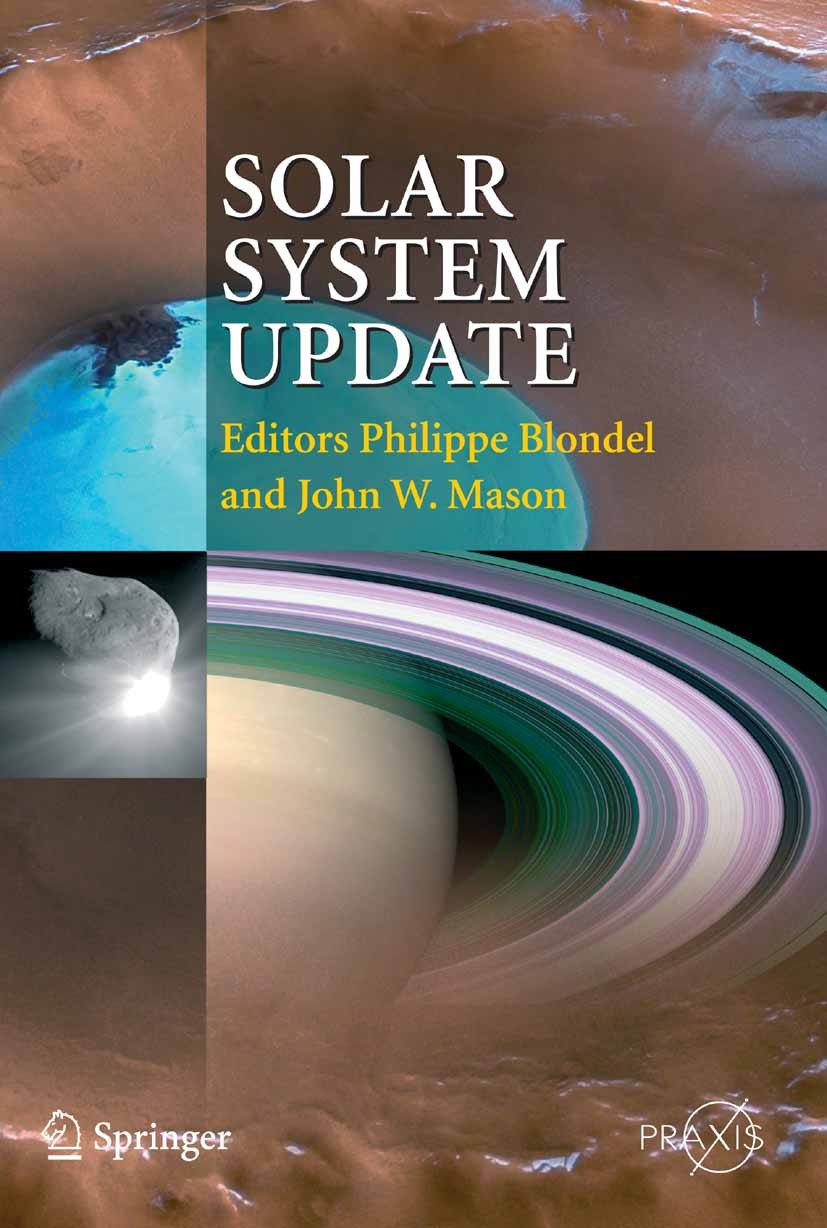 Titlebook: Solar System Update; Philippe Blondel (Senior Scientist),John W. Mason Book 2006 Springer-Verlag Berlin Heidelberg 2006 Kuiper belt.Planet Titlebook: Solar System Update; Philippe Blondel (Senior Scientist),John W. Mason Book 2006 Springer-Verlag Berlin Heidelberg 2006 Kuiper belt.Planet