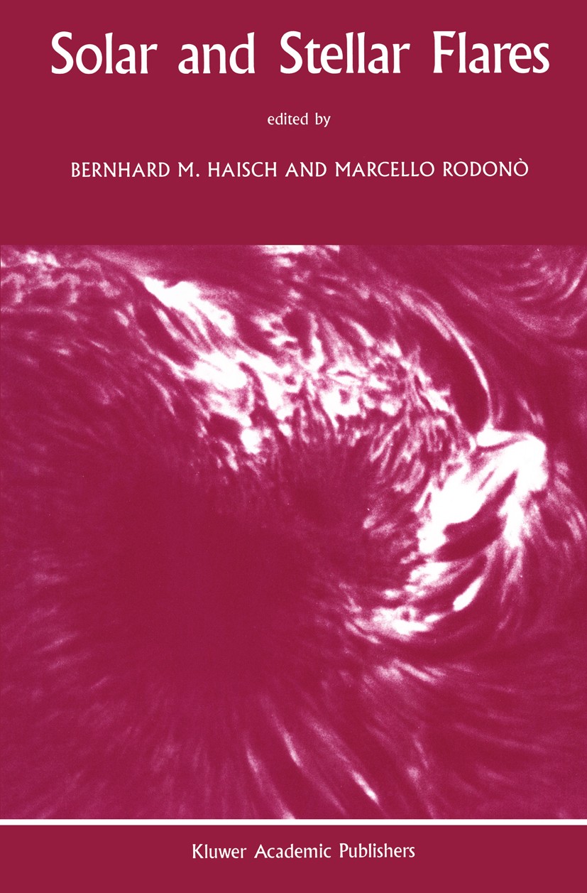 Titlebook: Solar and Stellar Flares; Proceedings of the 1 Bernhard M. Haisch,Marcello Rodonò Conference proceedings 1989 Kluwer Academic Publishers 19 Titlebook: Solar and Stellar Flares; Proceedings of the 1 Bernhard M. Haisch,Marcello Rodonò Conference proceedings 1989 Kluwer Academic Publishers 19