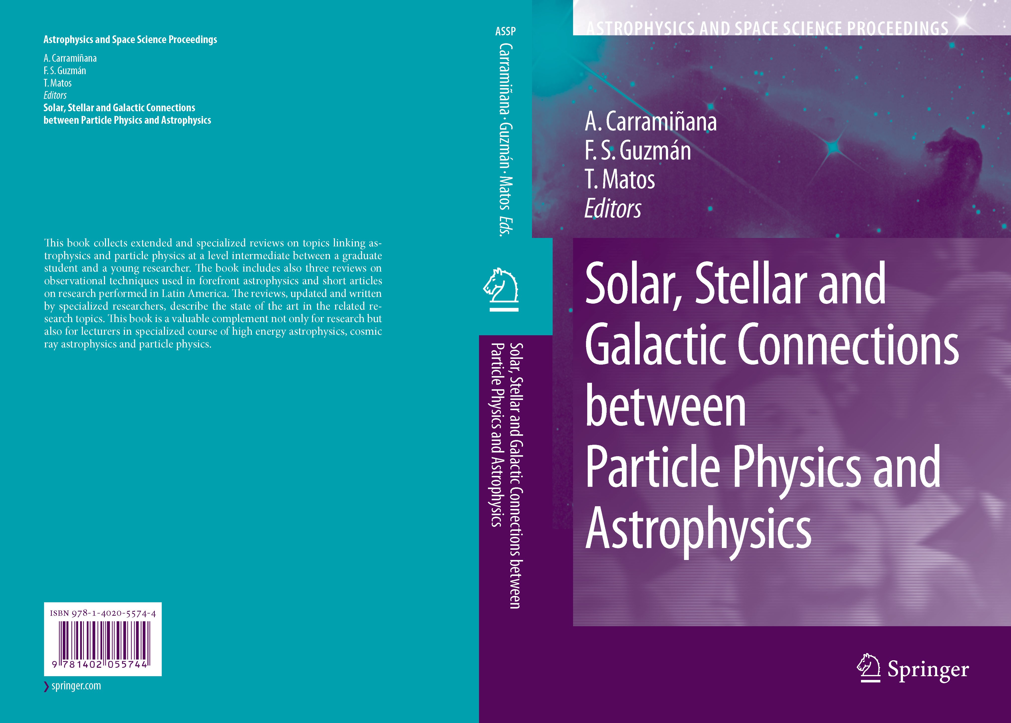 Titlebook: Solar, Stellar and Galactic Connections between Particle Physics and Astrophysics; Alberto Carramiñana,Francisco Siddhartha Guzmán,To Conf Titlebook: Solar, Stellar and Galactic Connections between Particle Physics and Astrophysics; Alberto Carramiñana,Francisco Siddhartha Guzmán,To Conf