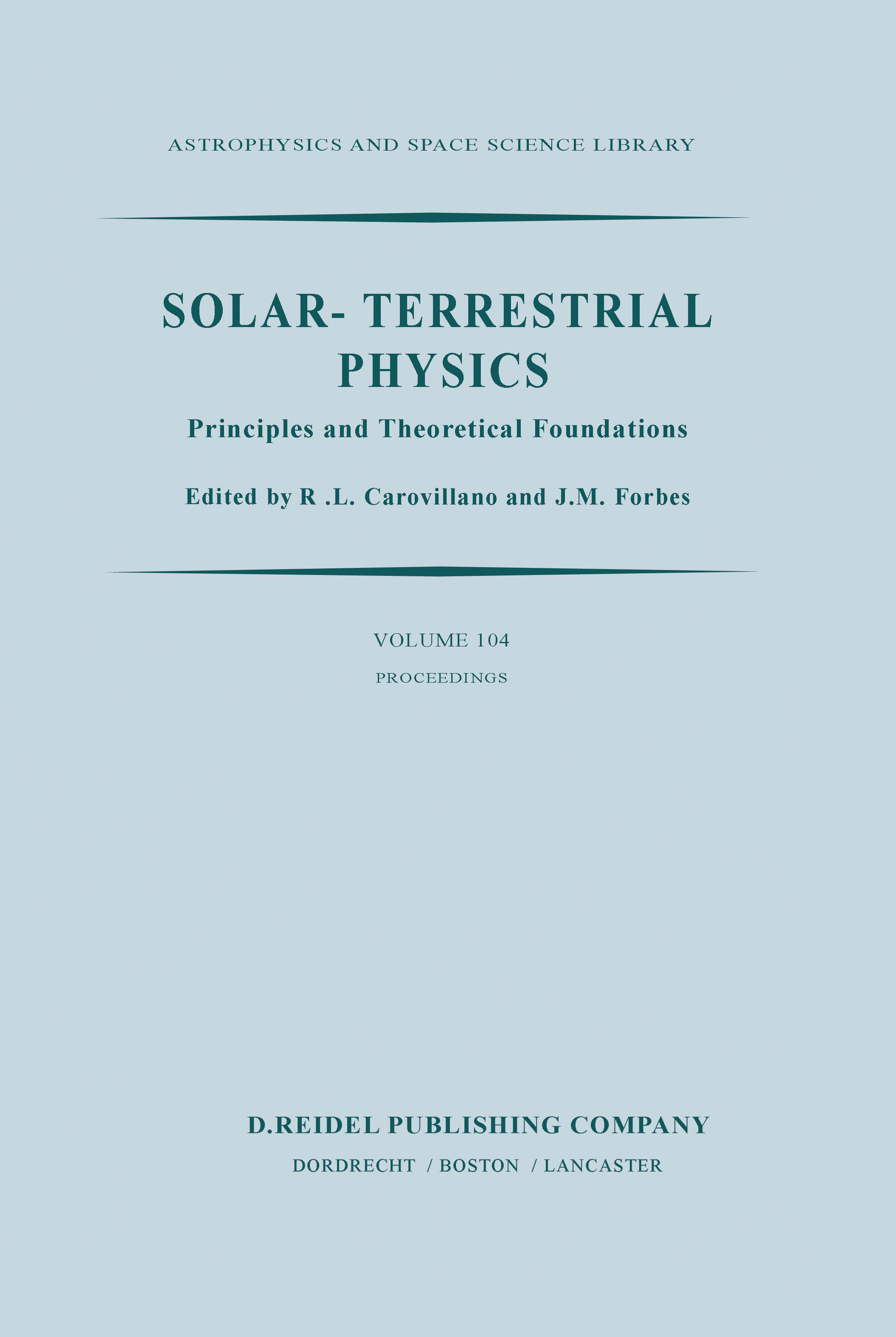 Titlebook: Solar-Terrestrial Physics; Principles and Theor R. L. Carovillano,J. M. Forbes Conference proceedings 1983 D. Reidel Publishing Company, Do Titlebook: Solar-Terrestrial Physics; Principles and Theor R. L. Carovillano,J. M. Forbes Conference proceedings 1983 D. Reidel Publishing Company, Do