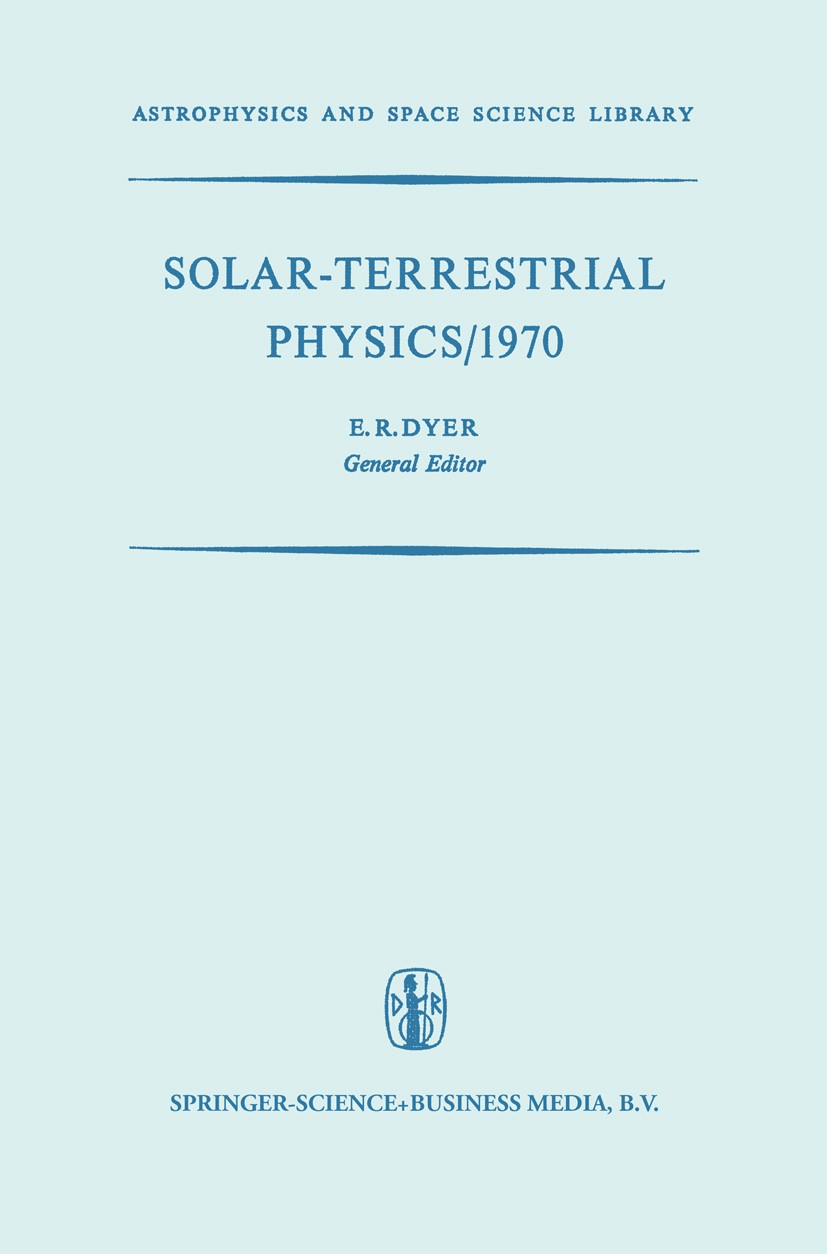 Titlebook: Solar-Terrestrial Physics/1970; Proceedings of the I E. R. Dyer Conference proceedings 1972 Springer Nature B.V. 1972 cosmic ray.ionosphere Titlebook: Solar-Terrestrial Physics/1970; Proceedings of the I E. R. Dyer Conference proceedings 1972 Springer Nature B.V. 1972 cosmic ray.ionosphere