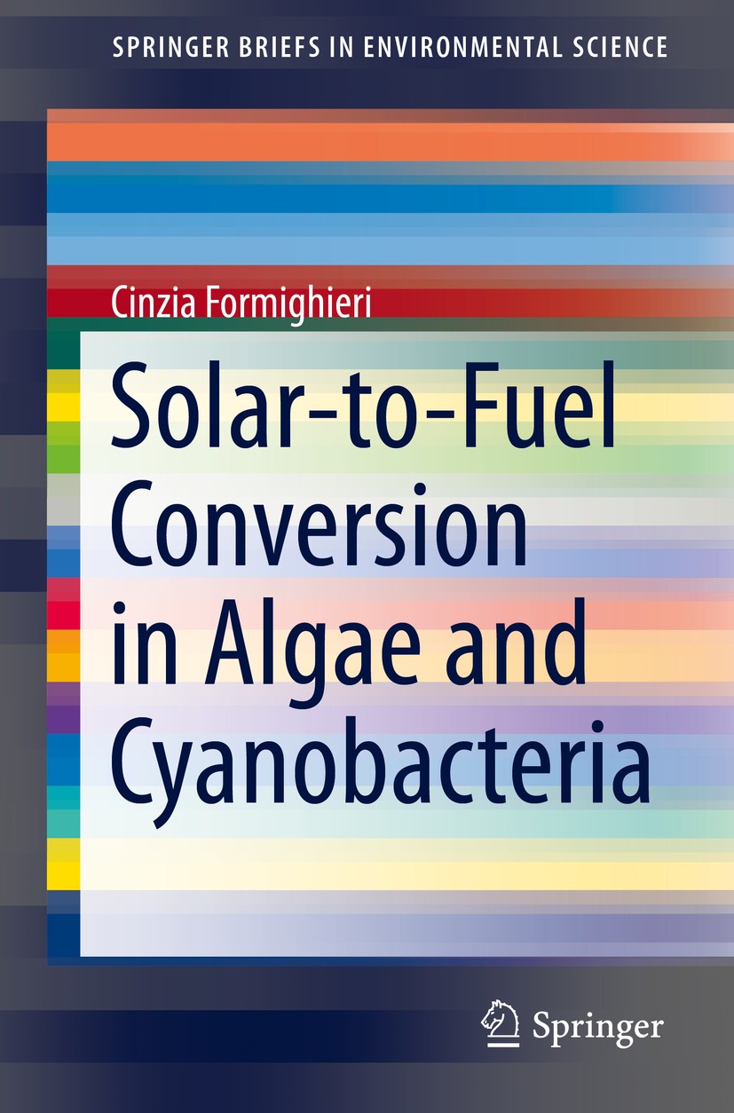 Titlebook: Solar-to-Fuel Conversion in Algae and Cyanobacteria; Cinzia Formighieri Book 2015 Springer International Publishing Switzerland 2015 Algae Titlebook: Solar-to-Fuel Conversion in Algae and Cyanobacteria; Cinzia Formighieri Book 2015 Springer International Publishing Switzerland 2015 Algae