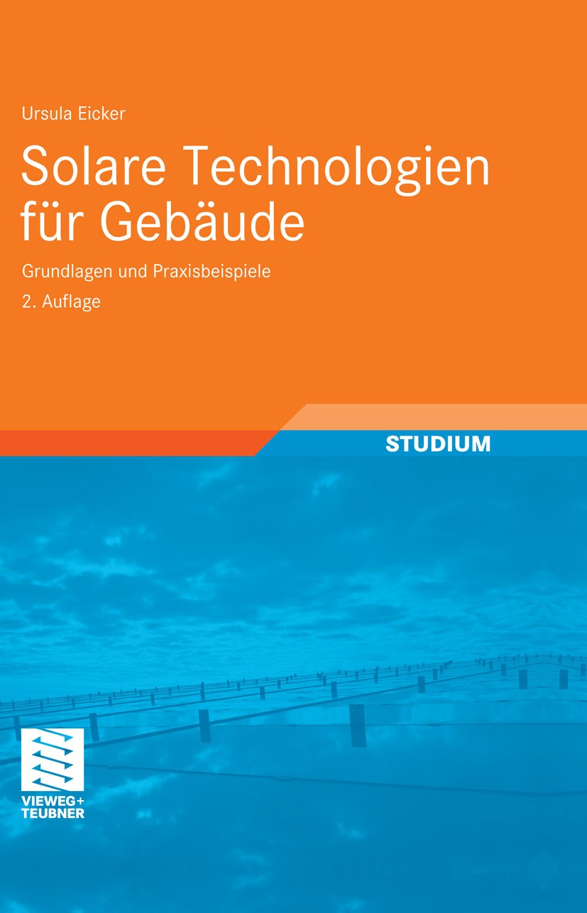 Titlebook: Solare Technologien für Gebäude; Grundlagen und Praxi Ursula Eicker Textbook 2012Latest edition Vieweg+Teubner Verlag | Springer Fachmedien Titlebook: Solare Technologien für Gebäude; Grundlagen und Praxi Ursula Eicker Textbook 2012Latest edition Vieweg+Teubner Verlag | Springer Fachmedien