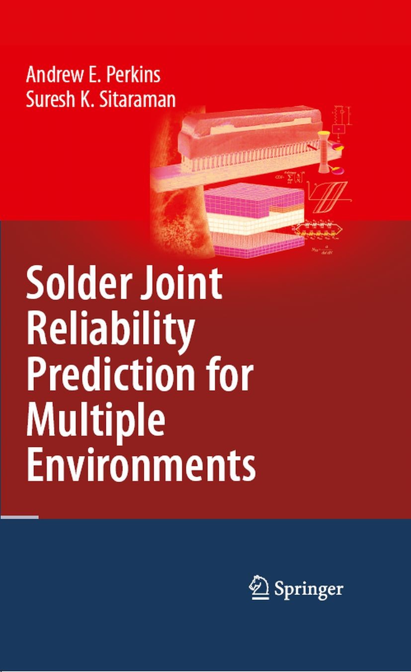 Titlebook: Solder Joint Reliability Prediction for Multiple Environments; Andrew E. Perkins,Suresh K. Sitaraman Book 2009 Springer-Verlag US 2009 arr Titlebook: Solder Joint Reliability Prediction for Multiple Environments; Andrew E. Perkins,Suresh K. Sitaraman Book 2009 Springer-Verlag US 2009 arr