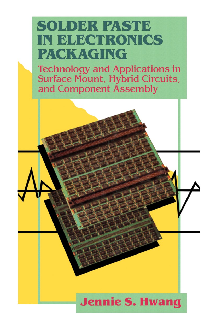 Titlebook: Solder Paste in Electronics Packaging; Technology and Appli Jennie S. Hwang Book 1989 Van Nostrand Reinhold 1989 assembly.coating.electroni Titlebook: Solder Paste in Electronics Packaging; Technology and Appli Jennie S. Hwang Book 1989 Van Nostrand Reinhold 1989 assembly.coating.electroni
