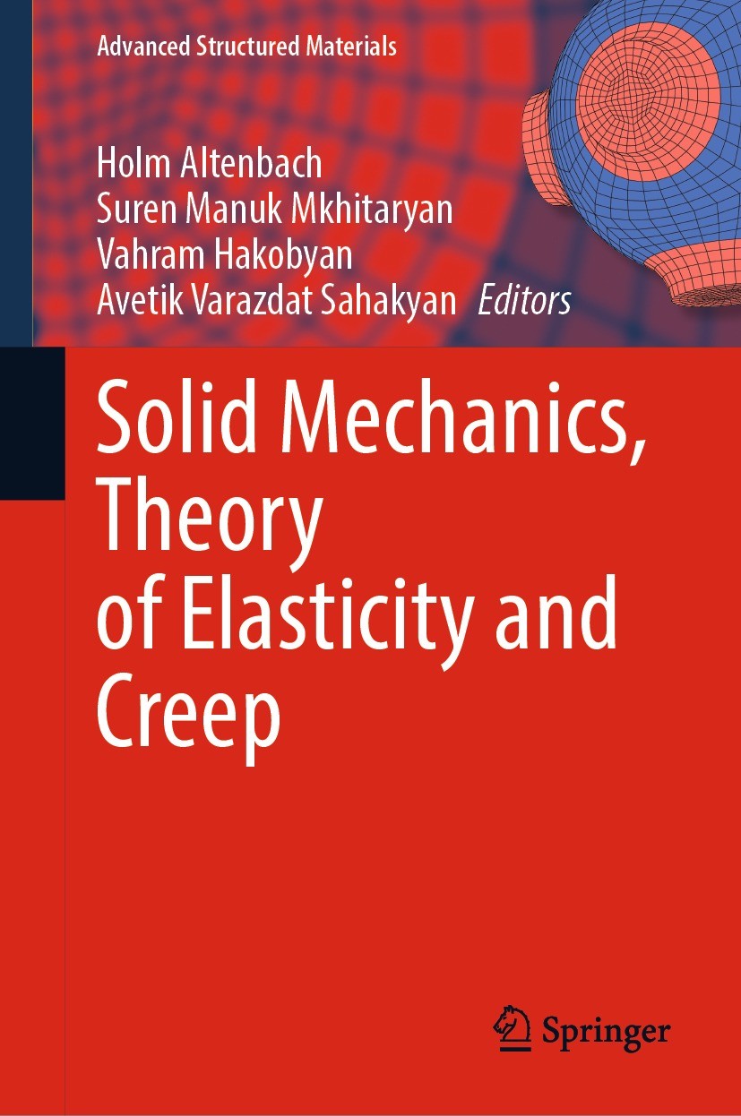 Titlebook: Solid Mechanics, Theory of Elasticity and Creep; Holm Altenbach,Suren Manuk Mkhitaryan,Avetik Varaz Book 2023 The Editor(s) (if applicable Titlebook: Solid Mechanics, Theory of Elasticity and Creep; Holm Altenbach,Suren Manuk Mkhitaryan,Avetik Varaz Book 2023 The Editor(s) (if applicable