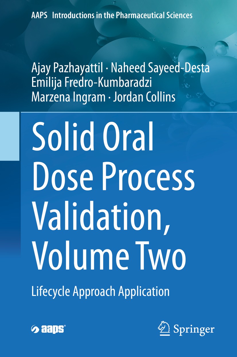 Titlebook: Solid Oral Dose Process Validation, Volume Two; Lifecycle Approach A Ajay Pazhayattil,Naheed Sayeed-Desta,Jordan Collin Book 2019 American Titlebook: Solid Oral Dose Process Validation, Volume Two; Lifecycle Approach A Ajay Pazhayattil,Naheed Sayeed-Desta,Jordan Collin Book 2019 American
