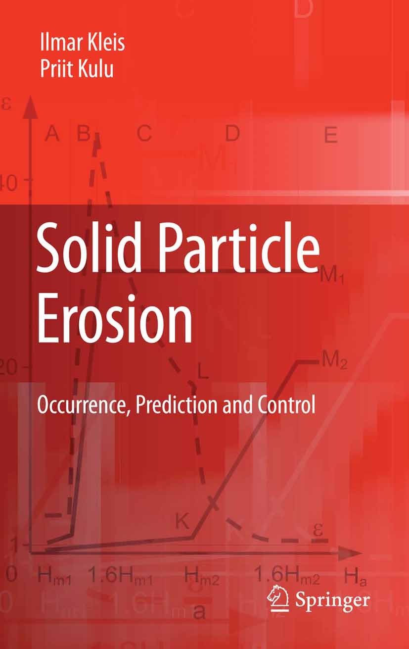 Titlebook: Solid Particle Erosion; Occurrence, Predicti Ilmar Kleis,Priit Kulu Book 2008 Springer-Verlag London 2008 Erosion.Wear Mechanisms.Wear Prot Titlebook: Solid Particle Erosion; Occurrence, Predicti Ilmar Kleis,Priit Kulu Book 2008 Springer-Verlag London 2008 Erosion.Wear Mechanisms.Wear Prot