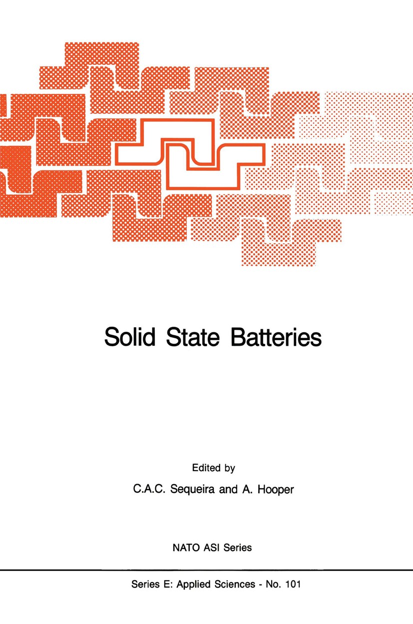 Titlebook: Solid State Batteries; C. A. C. Sequeira,A. Hooper Book 1985 Martinus Nijhoff Publishers, Dordrecht 1985 ITIES.Ion.chemistry.crystal.diffu Titlebook: Solid State Batteries; C. A. C. Sequeira,A. Hooper Book 1985 Martinus Nijhoff Publishers, Dordrecht 1985 ITIES.Ion.chemistry.crystal.diffu