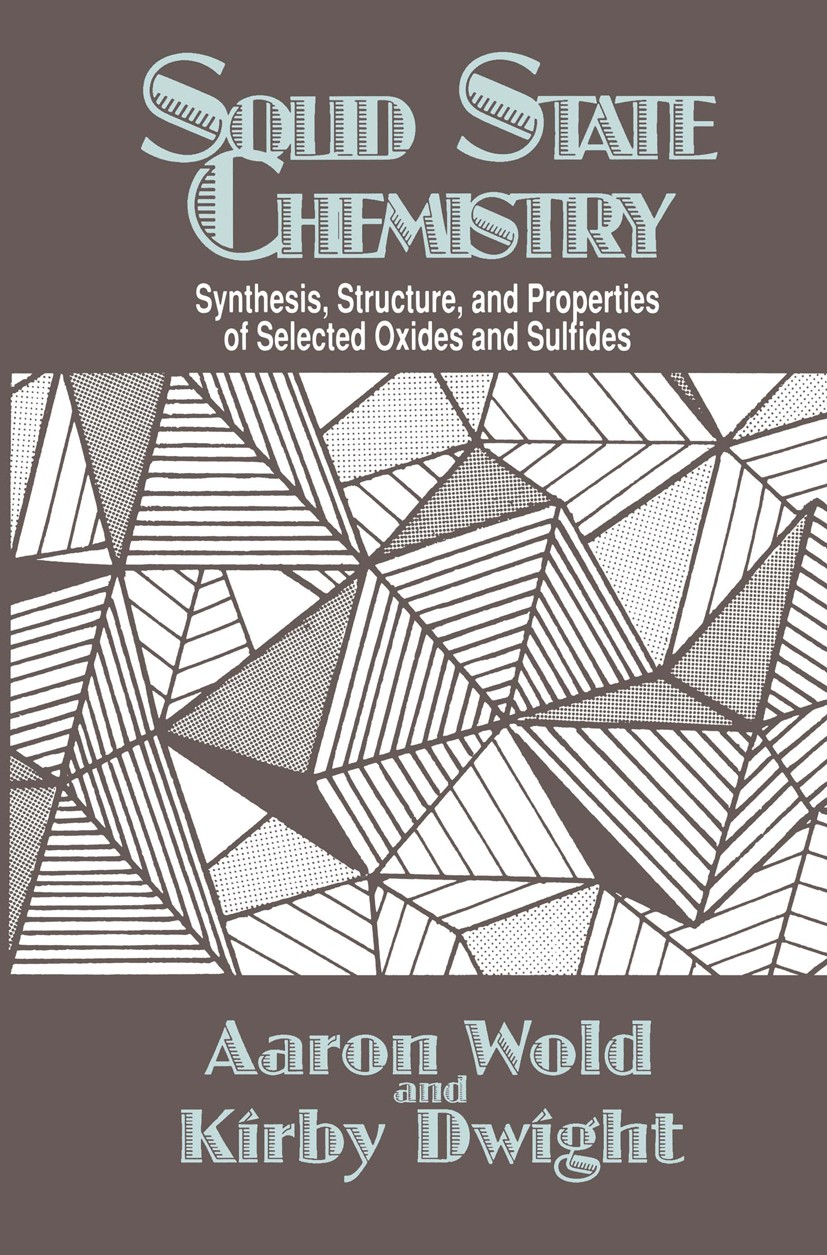 Titlebook: Solid State Chemistry; Synthesis, Structure Aaron Wold,Kirby Dwight Book 1993 Springer Science+Business Media Dordrecht 1993 X-Ray.crystall Titlebook: Solid State Chemistry; Synthesis, Structure Aaron Wold,Kirby Dwight Book 1993 Springer Science+Business Media Dordrecht 1993 X-Ray.crystall