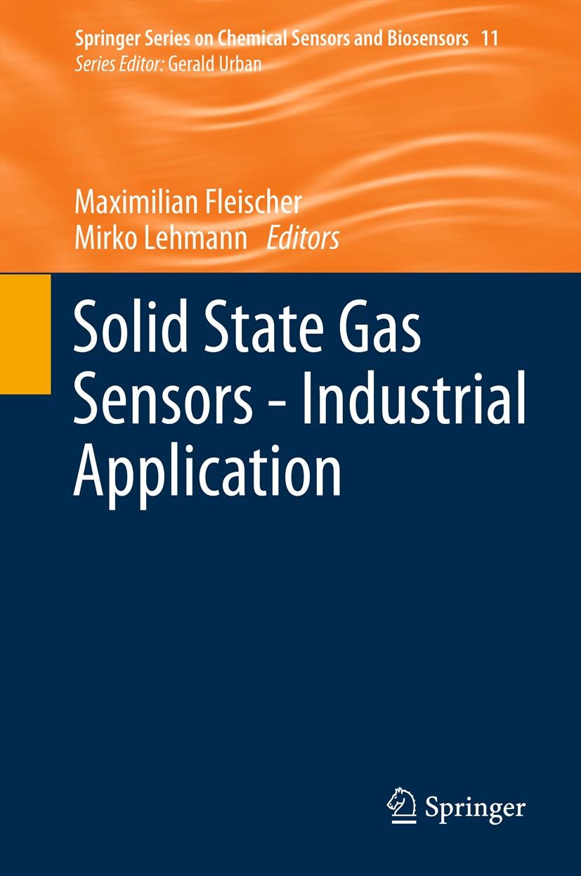 Titlebook: Solid State Gas Sensors - Industrial Application; Maximilian Fleischer,Mirko Lehmann Book 2012 Springer-Verlag Berlin Heidelberg 2012 appl Titlebook: Solid State Gas Sensors - Industrial Application; Maximilian Fleischer,Mirko Lehmann Book 2012 Springer-Verlag Berlin Heidelberg 2012 appl