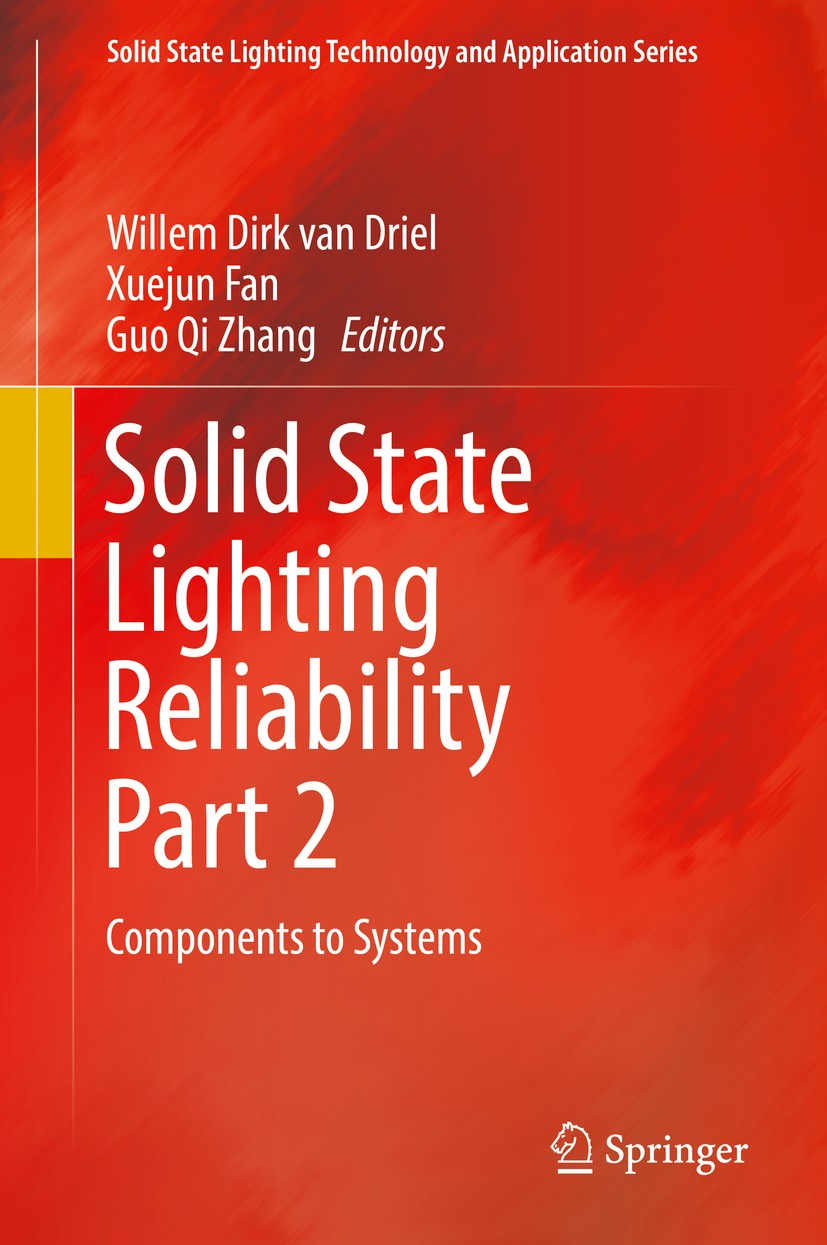 Titlebook: Solid State Lighting Reliability Part 2; Components to System Willem Dirk van Driel,Xuejun Fan,Guo Qi Zhang Book 2018 Springer Internationa Titlebook: Solid State Lighting Reliability Part 2; Components to System Willem Dirk van Driel,Xuejun Fan,Guo Qi Zhang Book 2018 Springer Internationa