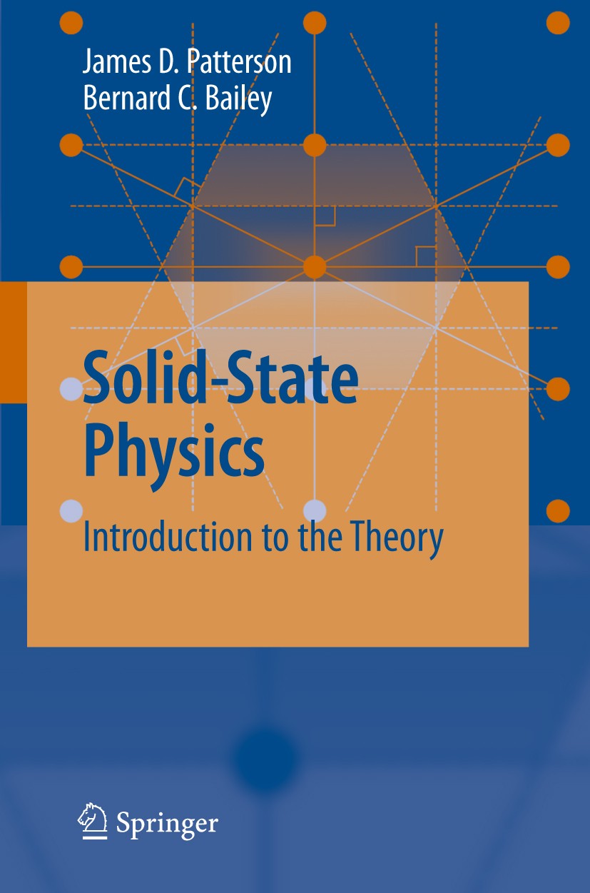 Titlebook: Solid-State Physics; Introduction to the James D. Patterson,Bernard C. Bailey Textbook 20071st edition Springer-Verlag Berlin Heidelberg 2 Titlebook: Solid-State Physics; Introduction to the James D. Patterson,Bernard C. Bailey Textbook 20071st edition Springer-Verlag Berlin Heidelberg 2