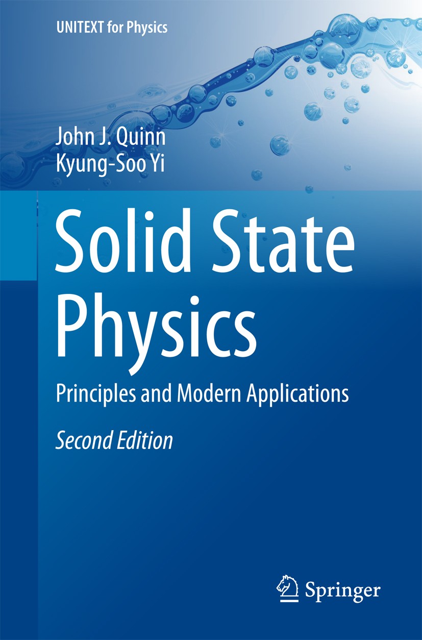 Titlebook: Solid State Physics; Principles and Moder John J. Quinn,Kyung-Soo Yi Textbook 2018Latest edition Springer International Publishing AG 2018 Titlebook: Solid State Physics; Principles and Moder John J. Quinn,Kyung-Soo Yi Textbook 2018Latest edition Springer International Publishing AG 2018