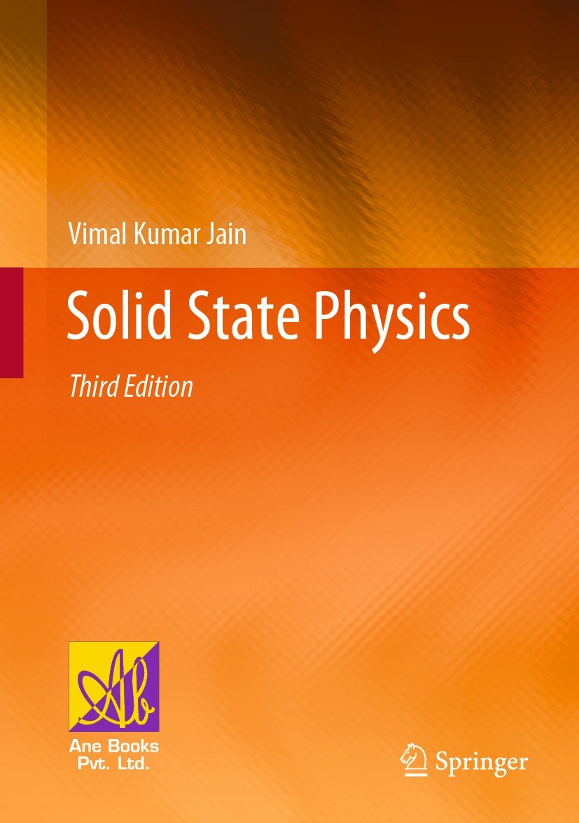 Titlebook: Solid State Physics; Vimal Kumar Jain Textbook 2022Latest edition The Editor(s) (if applicable) and The Author(s), under exclusive license Titlebook: Solid State Physics; Vimal Kumar Jain Textbook 2022Latest edition The Editor(s) (if applicable) and The Author(s), under exclusive license