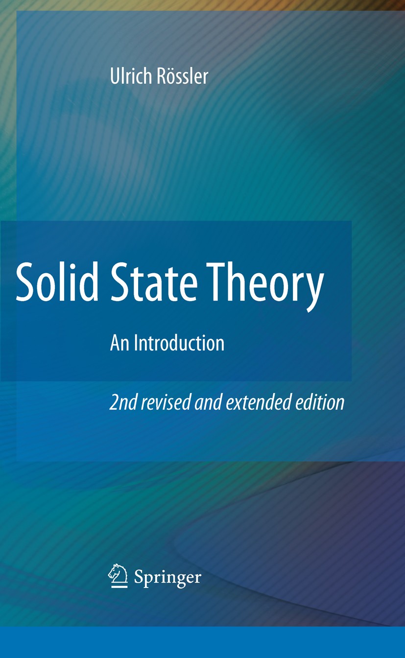 Titlebook: Solid State Theory; An Introduction Ulrich Rössler Textbook 2009Latest edition Springer-Verlag Berlin Heidelberg 2009 Correlated electron s Titlebook: Solid State Theory; An Introduction Ulrich Rössler Textbook 2009Latest edition Springer-Verlag Berlin Heidelberg 2009 Correlated electron s