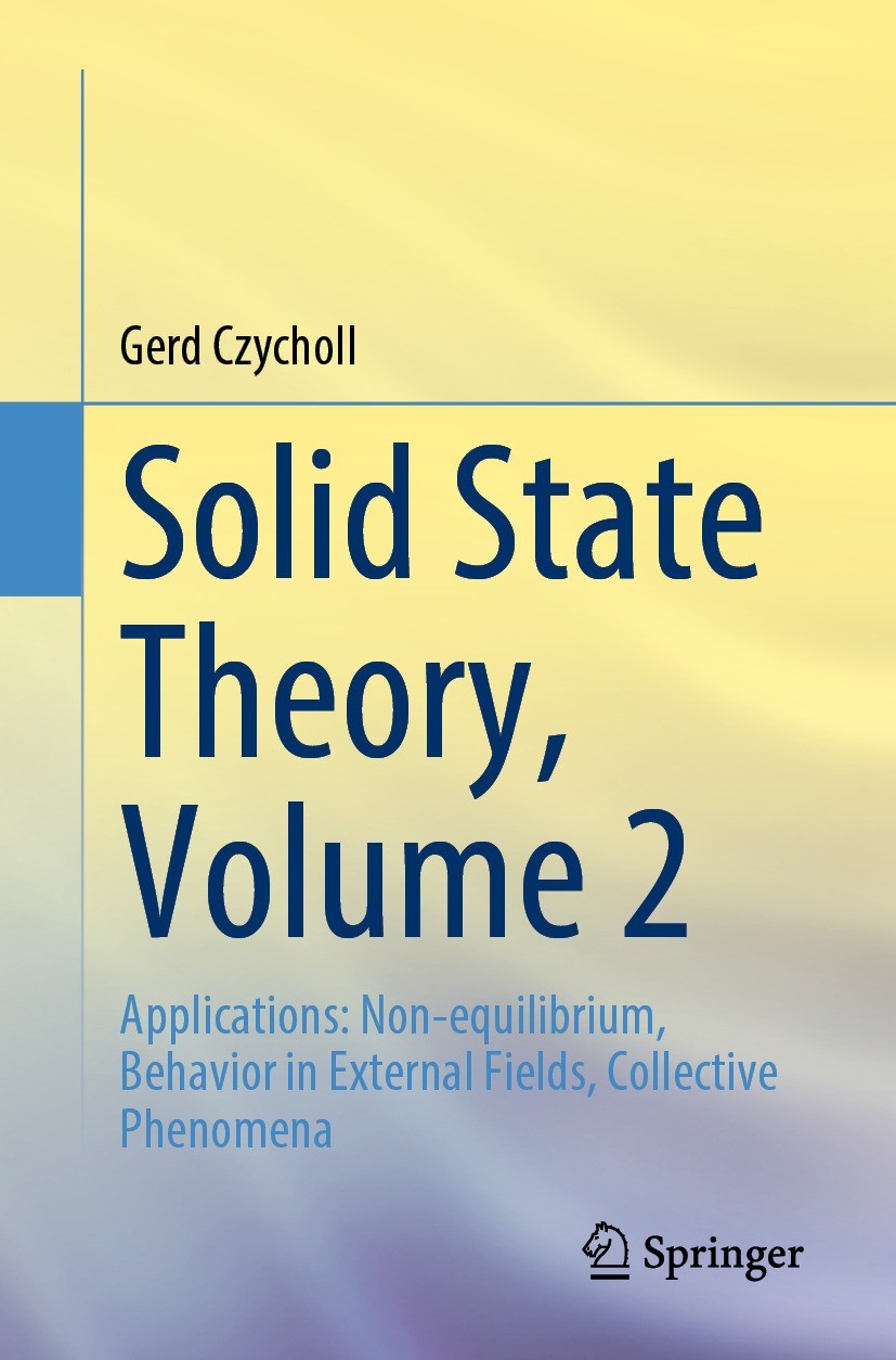 Titlebook: Solid State Theory, Volume 2; Applications: Non-eq Gerd Czycholl Textbook 20231st edition The Editor(s) (if applicable) and The Author(s), Titlebook: Solid State Theory, Volume 2; Applications: Non-eq Gerd Czycholl Textbook 20231st edition The Editor(s) (if applicable) and The Author(s),