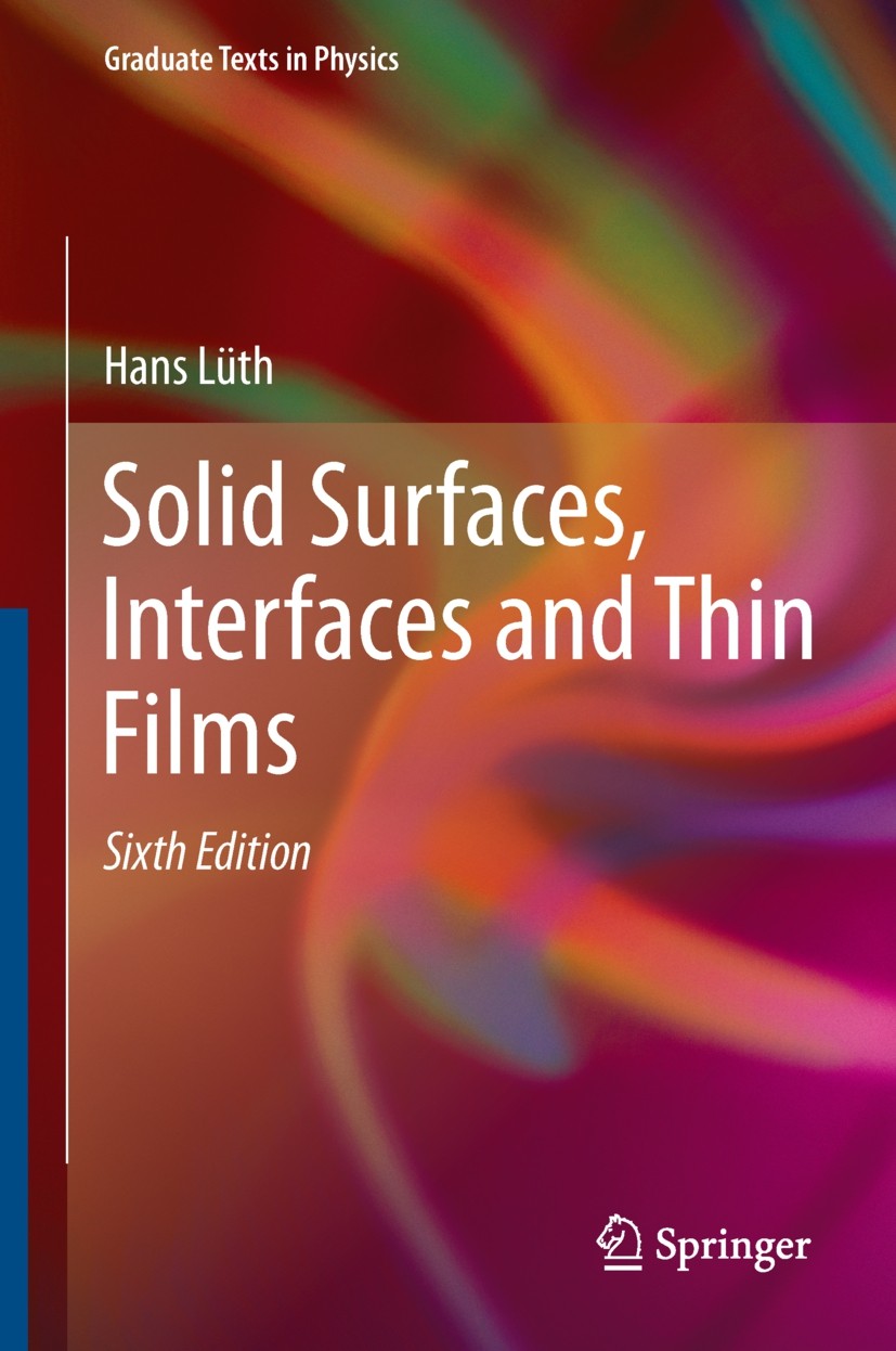 Titlebook: Solid Surfaces, Interfaces and Thin Films; Hans Lüth Textbook 2015Latest edition Springer-Verlag Berlin Heidelberg 2015 Adsorption on Soli Titlebook: Solid Surfaces, Interfaces and Thin Films; Hans Lüth Textbook 2015Latest edition Springer-Verlag Berlin Heidelberg 2015 Adsorption on Soli