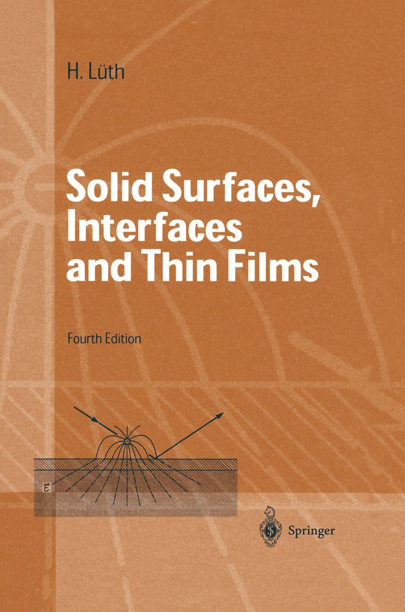 Titlebook: Solid Surfaces, Interfaces and Thin Films; Hans Lüth Textbook 20014th edition Springer-Verlag Berlin Heidelberg 2001 Adsorption.Helium-Ato Titlebook: Solid Surfaces, Interfaces and Thin Films; Hans Lüth Textbook 20014th edition Springer-Verlag Berlin Heidelberg 2001 Adsorption.Helium-Ato