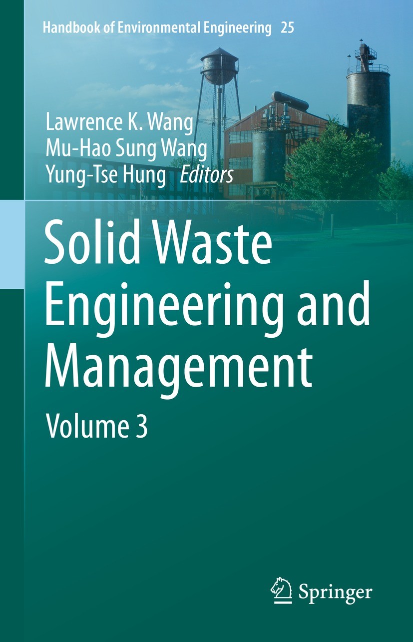 Titlebook: Solid Waste Engineering and Management; Volume 3 Lawrence K. Wang,Mu-Hao Sung Wang,Yung-Tse Hung Book 2022 The Editor(s) (if applicable) an Titlebook: Solid Waste Engineering and Management; Volume 3 Lawrence K. Wang,Mu-Hao Sung Wang,Yung-Tse Hung Book 2022 The Editor(s) (if applicable) an