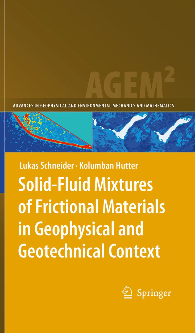 Titlebook: Solid-Fluid Mixtures of Frictional Materials in Geophysical and Geotechnical Context; Based on a Concise T Lukas Schneider,Kolumban Hutter Titlebook: Solid-Fluid Mixtures of Frictional Materials in Geophysical and Geotechnical Context; Based on a Concise T Lukas Schneider,Kolumban Hutter