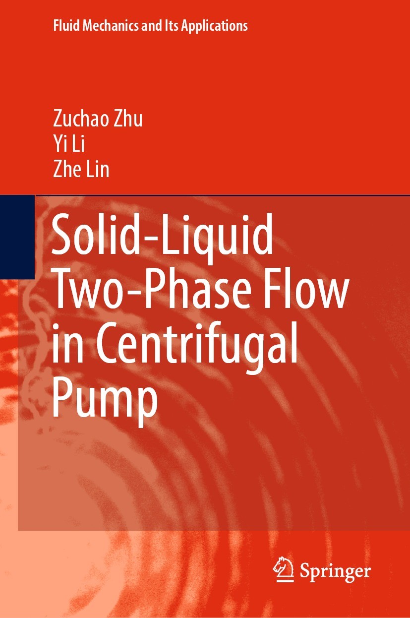 Titlebook: Solid-Liquid Two-Phase Flow in Centrifugal Pump; Zuchao Zhu,Yi Li,Zhe Lin Book 2023 The Editor(s) (if applicable) and The Author(s), under Titlebook: Solid-Liquid Two-Phase Flow in Centrifugal Pump; Zuchao Zhu,Yi Li,Zhe Lin Book 2023 The Editor(s) (if applicable) and The Author(s), under